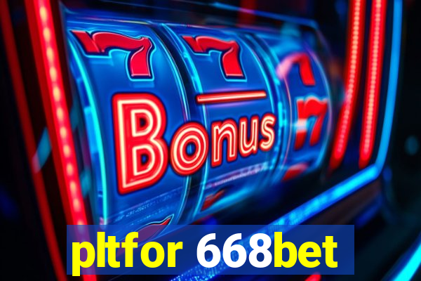 pltfor 668bet